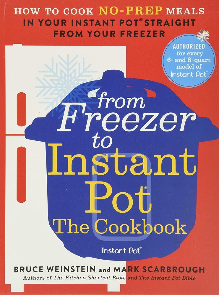 From Freezer to Instant Pot: The Cookbook: How to Cook No-Prep Meals in Your Instant Pot Straight from Your Freezer (Instant Pot Bible, 2) cover image