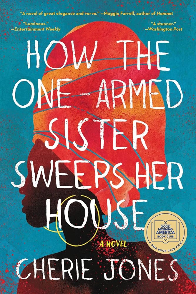 How the One-Armed Sister Sweeps Her House: A Novel cover image