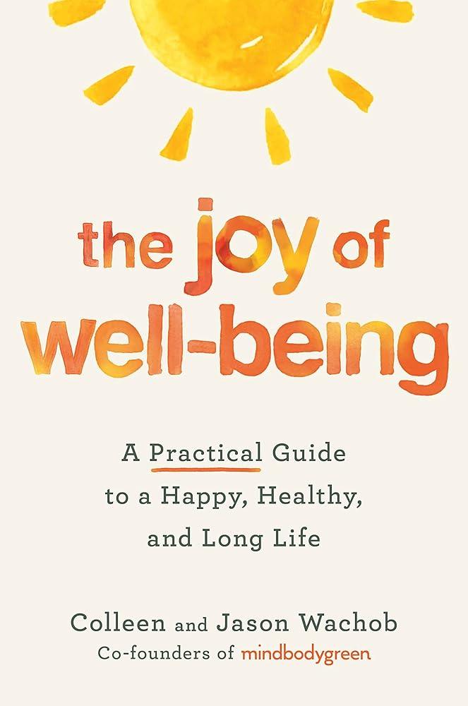 The Joy of Well-Being: A Practical Guide to a Happy, Healthy, and Long Life cover image
