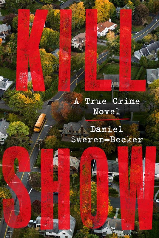 Kill Show: A True Crime Novel cover image