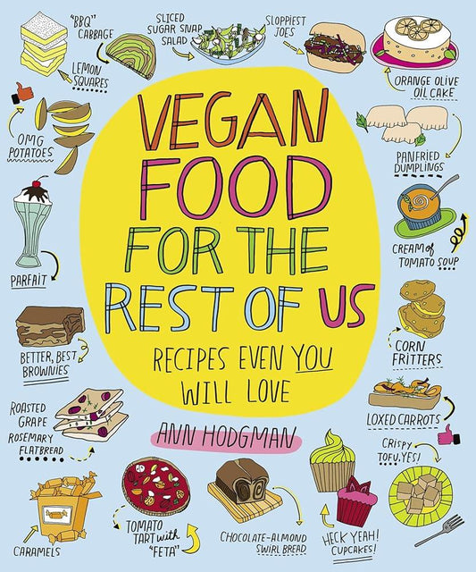 Vegan Food for the Rest of Us: Recipes Even You Will Love cover image