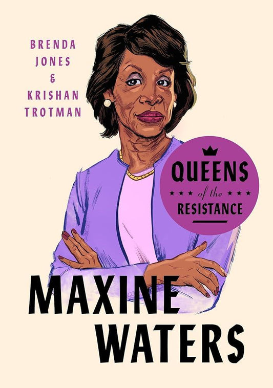 Queens of the Resistance: Maxine Waters: A Biography cover image