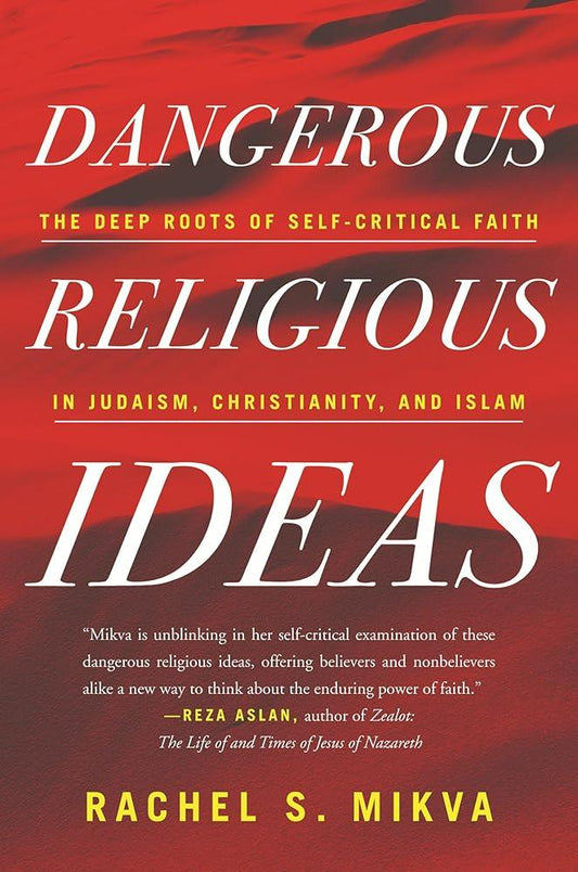 Dangerous Religious Ideas: The Deep Roots of Self-Critical Faith in Judaism, Christianity, and Islam cover image