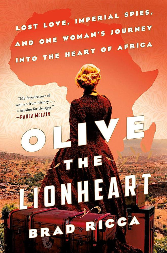 Olive the Lionheart: Lost Love, Imperial Spies, and One Woman's Journey into the Heart of Africa cover image