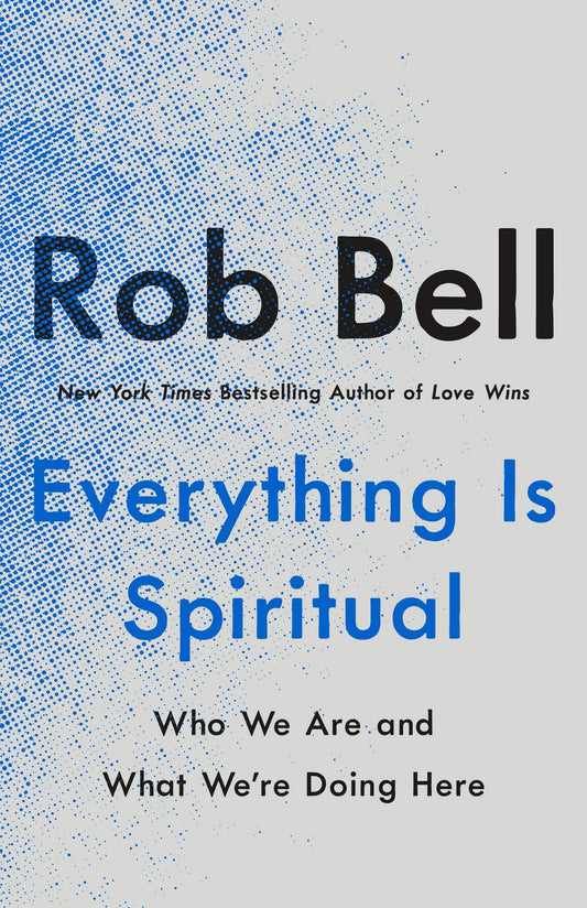 Everything Is Spiritual Finding Your Way in a Turbulent World