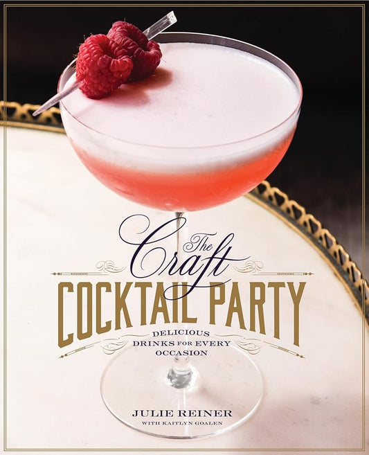 The Craft Cocktail Party: Delicious Drinks for Every Occasion cover image