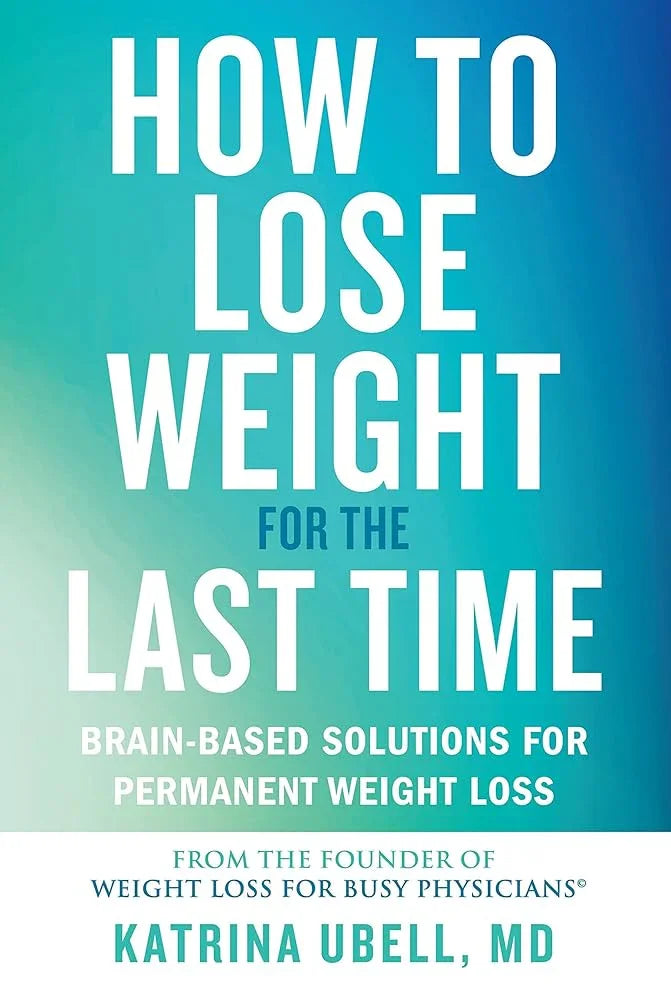 How to Lose Weight for the Last Time: Brain-Based Solutions for Permanent Weight Loss cover image