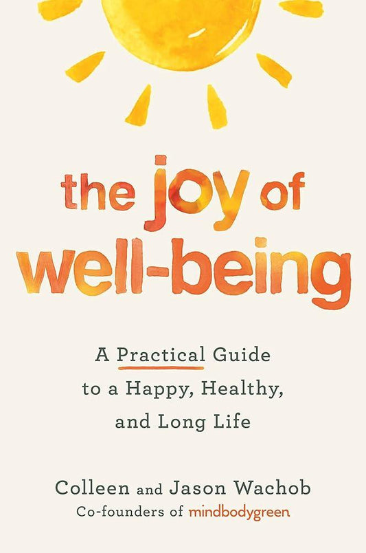 The Joy of Well-Being: A Practical Guide to a Happy, Healthy, and Long Life cover image