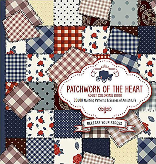 Patchwork of the Heart - Adult Coloring Book: Color Quilting Patterns and Scenes of Amish Life cover image