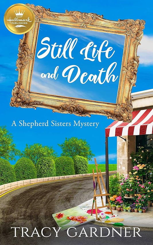 Still Life and Death: A Shepherd Sisters Mystery from Hallmark Publishing cover image